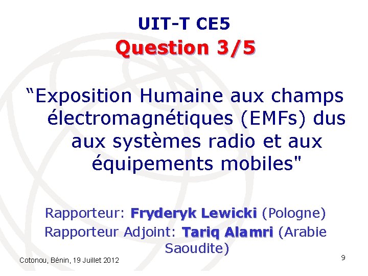 UIT-T CE 5 Question 3/5 “Exposition Humaine aux champs électromagnétiques (EMFs) dus aux systèmes