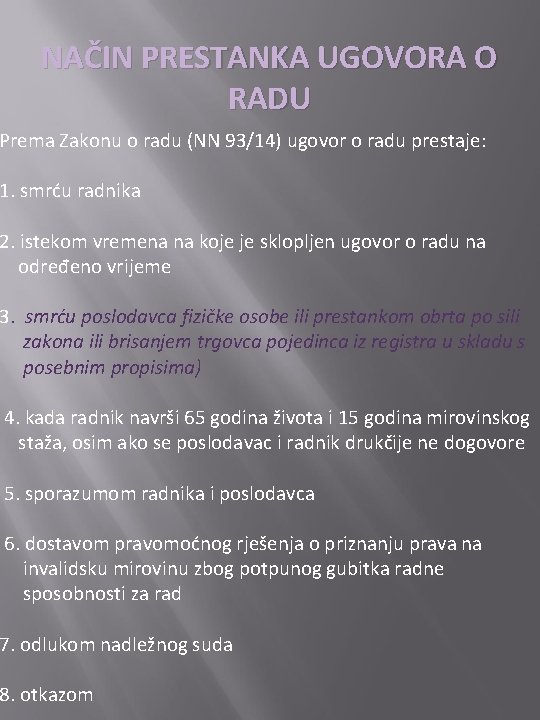 NAČIN PRESTANKA UGOVORA O RADU Prema Zakonu o radu (NN 93/14) ugovor o radu