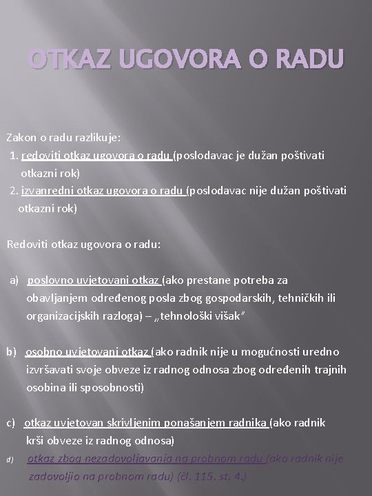 OTKAZ UGOVORA O RADU Zakon o radu razlikuje: 1. redoviti otkaz ugovora o radu