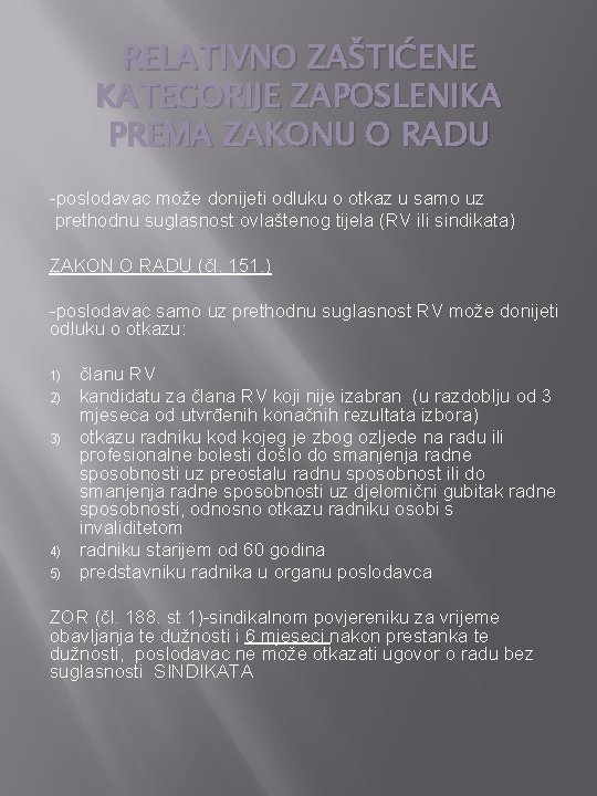 RELATIVNO ZAŠTIĆENE KATEGORIJE ZAPOSLENIKA PREMA ZAKONU O RADU -poslodavac može donijeti odluku o otkaz