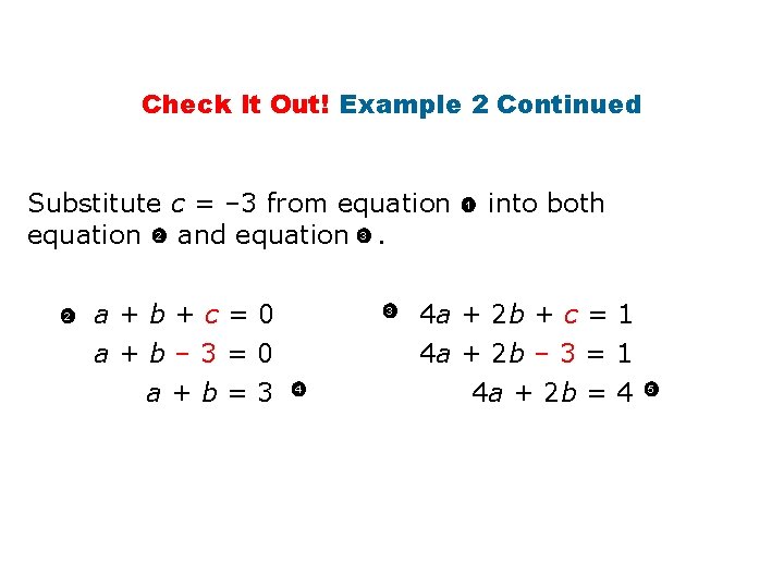 Check It Out! Example 2 Continued Substitute c = – 3 from equation 2
