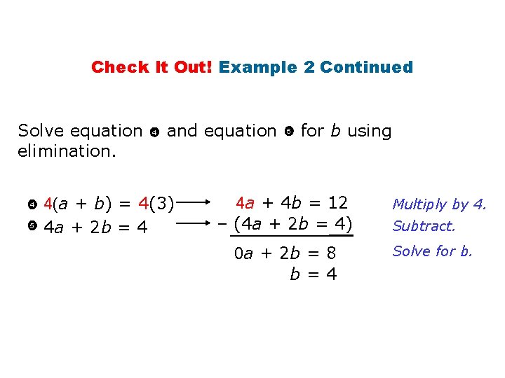 Check It Out! Example 2 Continued Solve equation elimination. 4 5 4 and equation