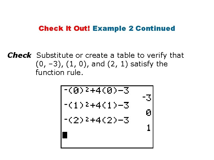 Check It Out! Example 2 Continued Check Substitute or create a table to verify