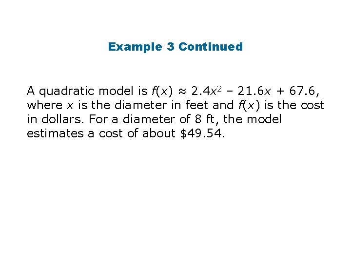 Example 3 Continued A quadratic model is f(x) ≈ 2. 4 x 2 –