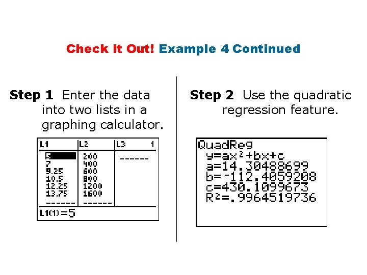 Check It Out! Example 4 Continued Step 1 Enter the data into two lists