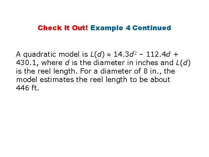 Check It Out! Example 4 Continued A quadratic model is L(d) 14. 3 d