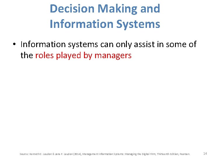 Decision Making and Information Systems • Information systems can only assist in some of