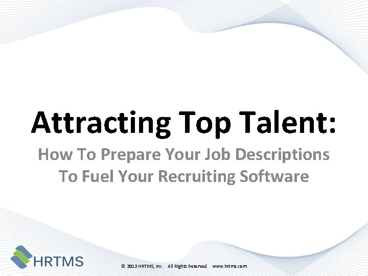 Attracting Top Talent: How To Prepare Your Job Descriptions To Fuel Your Recruiting Software