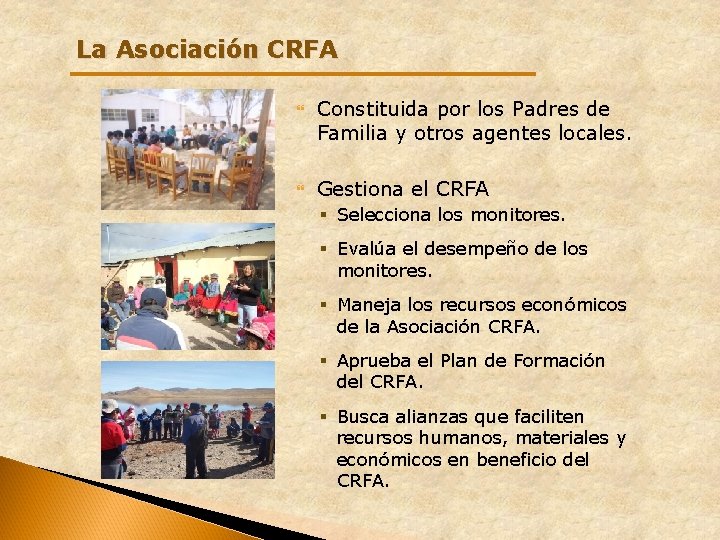 La Asociación CRFA Constituida por los Padres de Familia y otros agentes locales. Gestiona La Asociación CRFA Constituida por los Padres de Familia y otros agentes locales. Gestiona