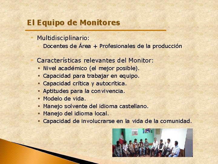 El Equipo de Monitores Multidisciplinario: ◦ Docentes de Área + Profesionales de la producción El Equipo de Monitores Multidisciplinario: ◦ Docentes de Área + Profesionales de la producción