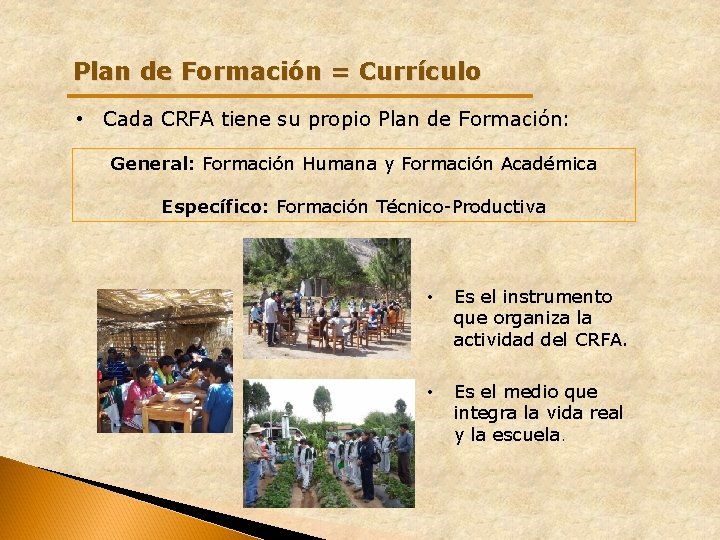 Plan de Formación = Currículo • Cada CRFA tiene su propio Plan de Formación: Plan de Formación = Currículo • Cada CRFA tiene su propio Plan de Formación: