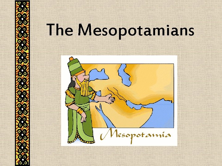 The Mesopotamians 