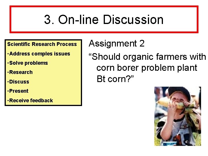 3. On-line Discussion Scientific Research Process • Address comples issues • Solve problems •