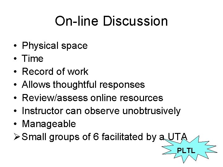 On-line Discussion • Physical space • Time • Record of work • Allows thoughtful