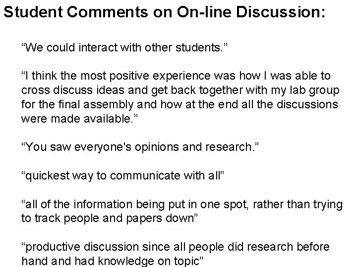Student Comments on On-line Discussion: “We could interact with other students. ” “I think