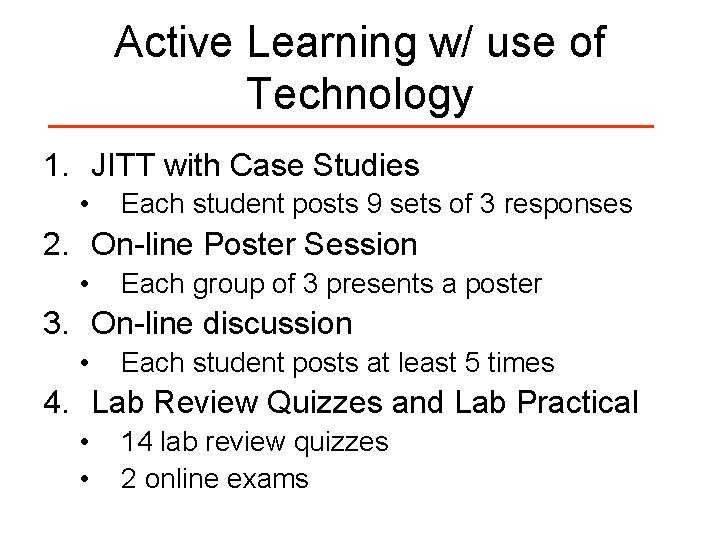 Active Learning w/ use of Technology 1. JITT with Case Studies • Each student