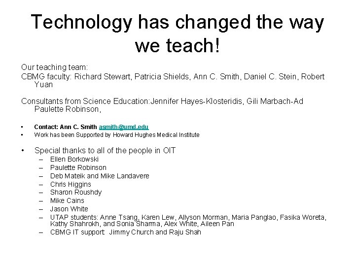 Technology has changed the way we teach! Our teaching team: CBMG faculty: Richard Stewart,