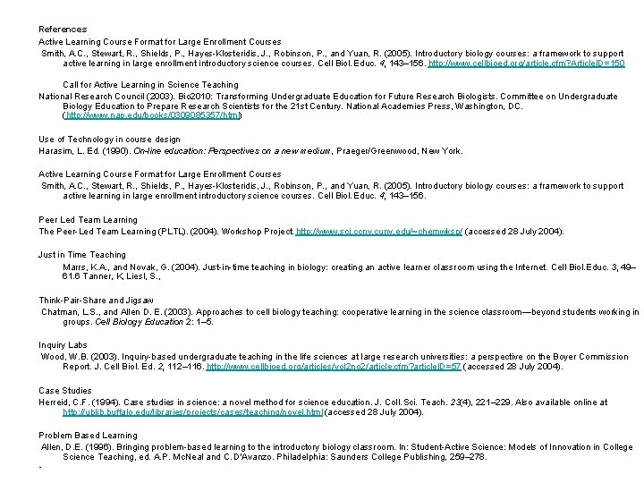 References Active Learning Course Format for Large Enrollment Courses Smith, A. C. , Stewart,