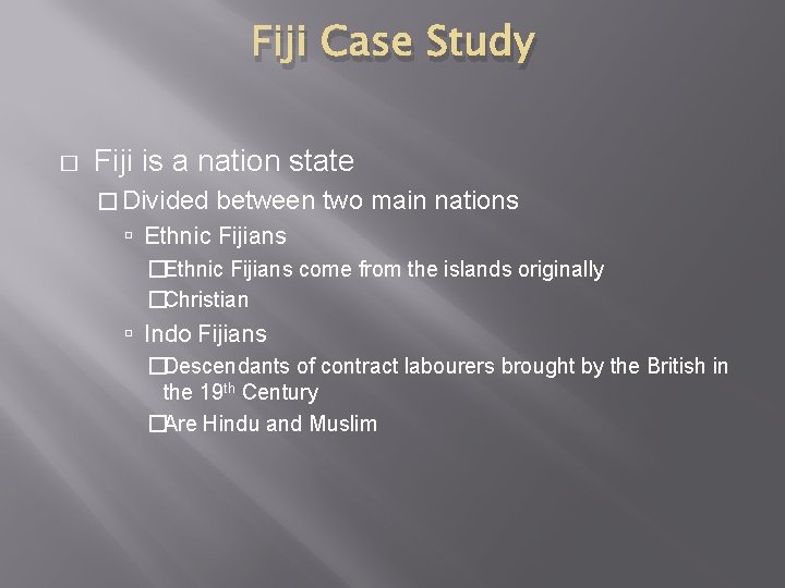Fiji Case Study � Fiji is a nation state � Divided between two main