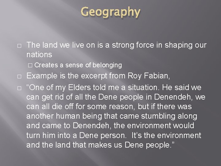 Geography � The land we live on is a strong force in shaping our