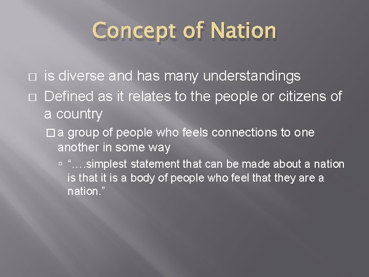 Concept of Nation � � is diverse and has many understandings Defined as it