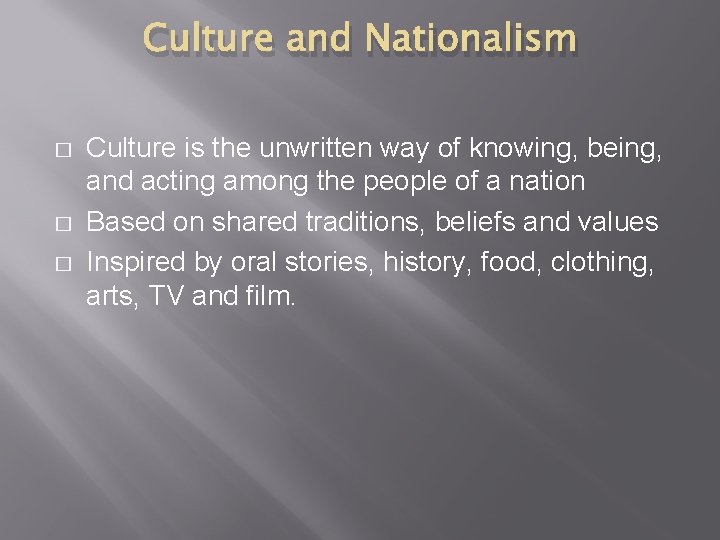 Culture and Nationalism � � � Culture is the unwritten way of knowing, being,