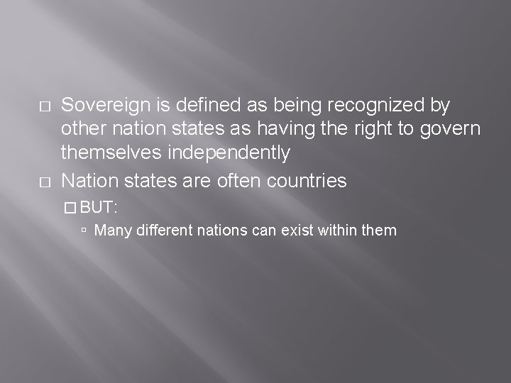 � � Sovereign is defined as being recognized by other nation states as having