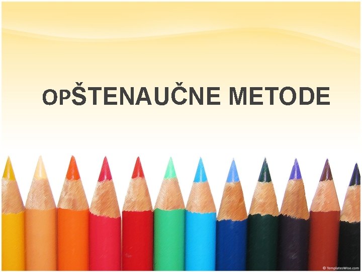 OPŠTENAUČNE METODE 