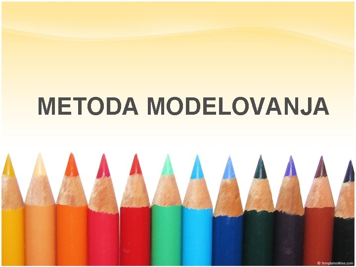 METODA MODELOVANJA 