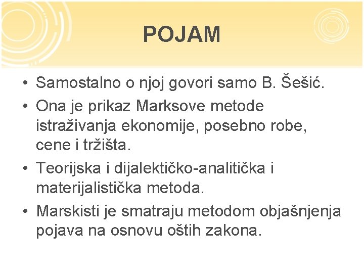 POJAM • Samostalno o njoj govori samo B. Šešić. • Ona je prikaz Marksove