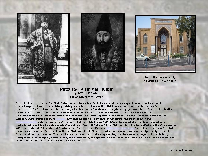 Daroulfonoun school, founded by Amir Kabir Mirza Taqi Khan Amir Kabir (1807 – 1852