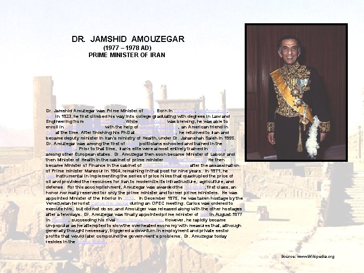 DR. JAMSHID AMOUZEGAR (1977 – 1978 AD) PRIME MINISTER OF IRAN Dr. Jamshid Amuzegar