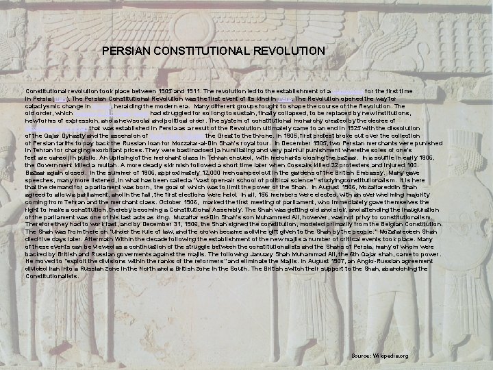 PERSIAN CONSTITUTIONAL REVOLUTION Constitutional revolution took place between 1905 and 1911. The revolution led
