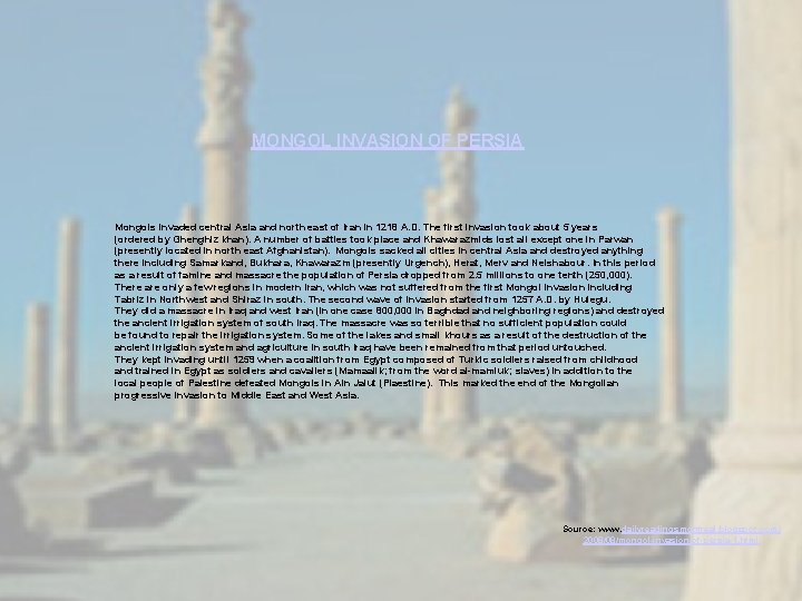 MONGOL INVASION OF PERSIA Mongols invaded central Asia and north east of Iran in