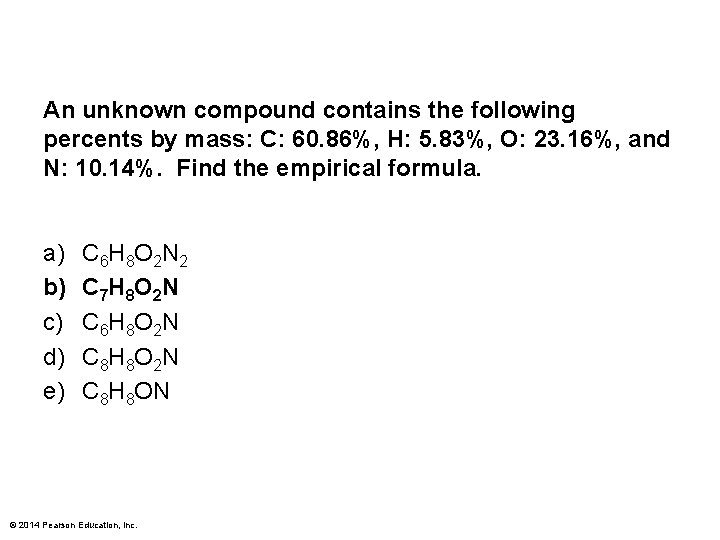 An unknown compound contains the following percents by mass: C: 60. 86%, H: 5.