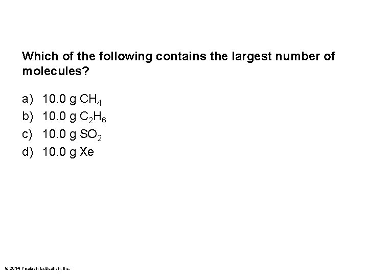 Which of the following contains the largest number of molecules? a) b) c) d)