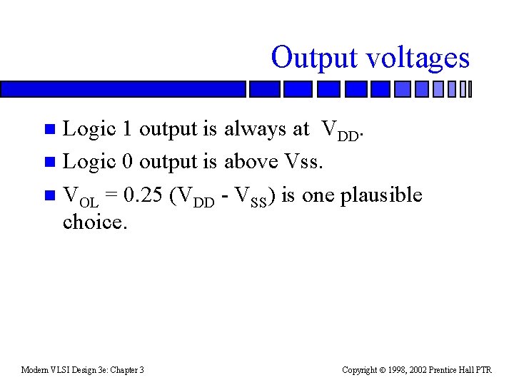 Output voltages Logic 1 output is always at VDD. n Logic 0 output is