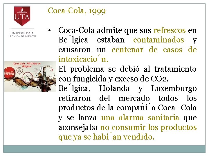 Coca-Cola, 1999 • Coca-Cola admite que sus refrescos en Be lgica estaban contaminados y