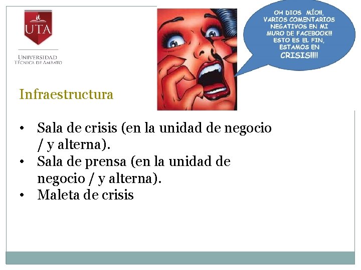 Infraestructura • Sala de crisis (en la unidad de negocio / y alterna). •