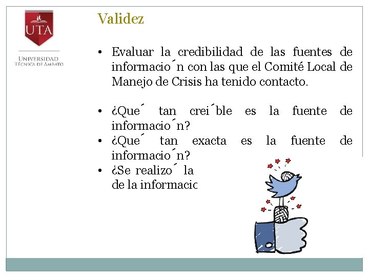 Validez • Evaluar la credibilidad de las fuentes de informacio n con las que