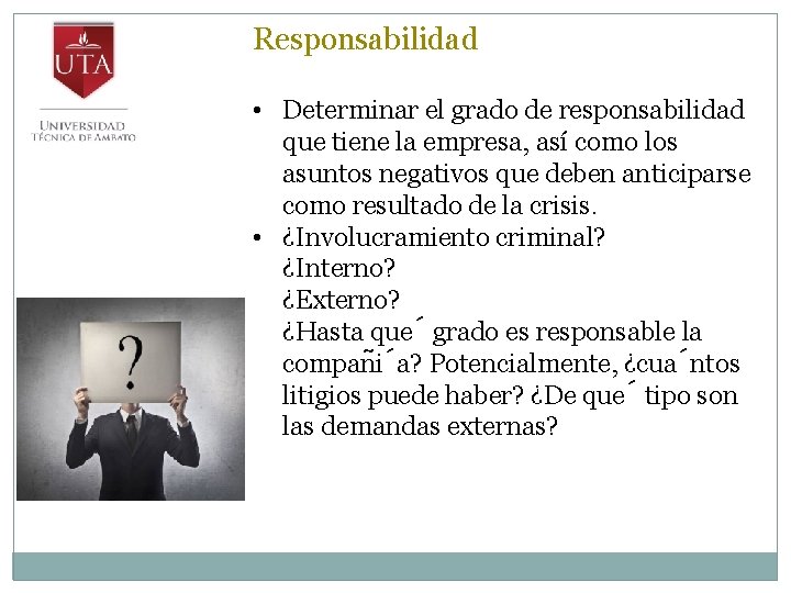 Responsabilidad • Determinar el grado de responsabilidad que tiene la empresa, así como los