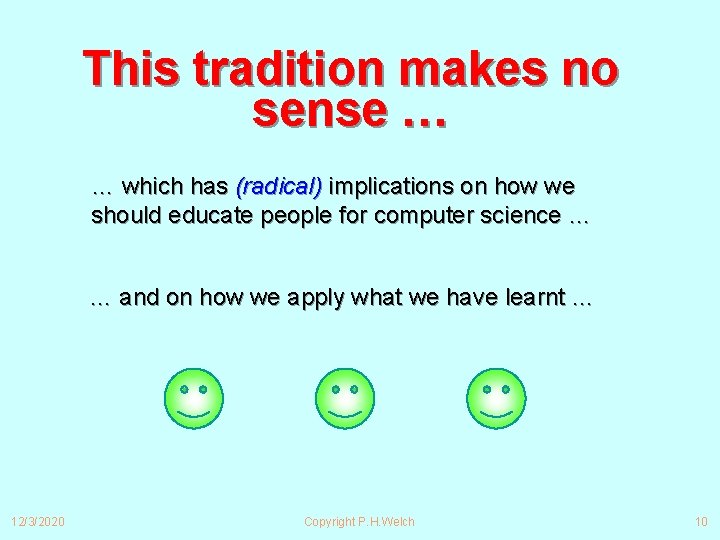 This tradition makes no sense … … which has (radical) implications on how we