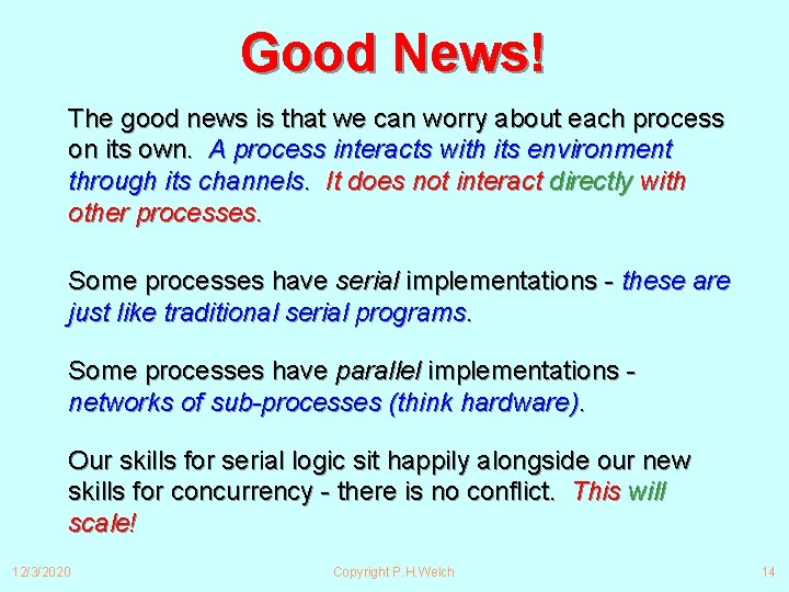 Good News! The good news is that we can worry about each process on