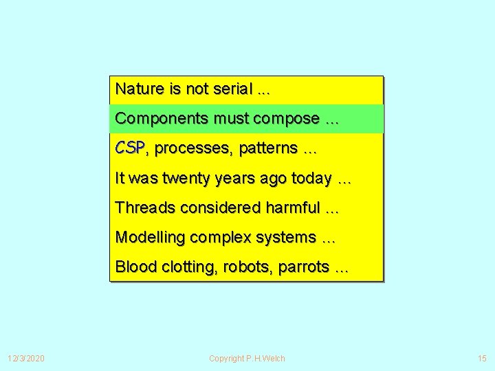 Nature is not serial. . . Components must compose … CSP, processes, patterns …