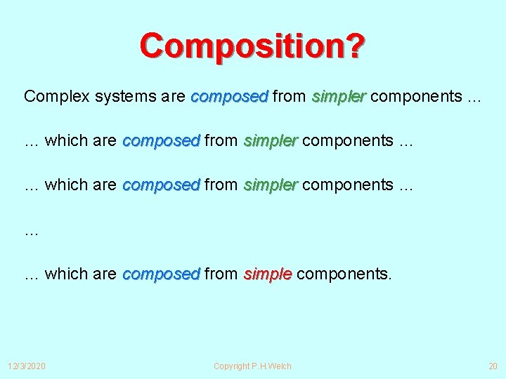 Composition? Complex systems are composed from simpler components … … which are composed from