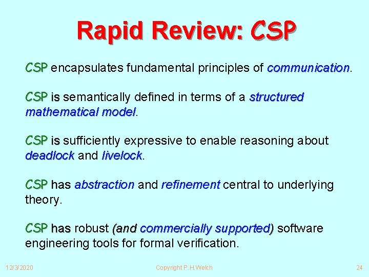 Rapid Review: CSP encapsulates fundamental principles of communication CSP is semantically defined in terms