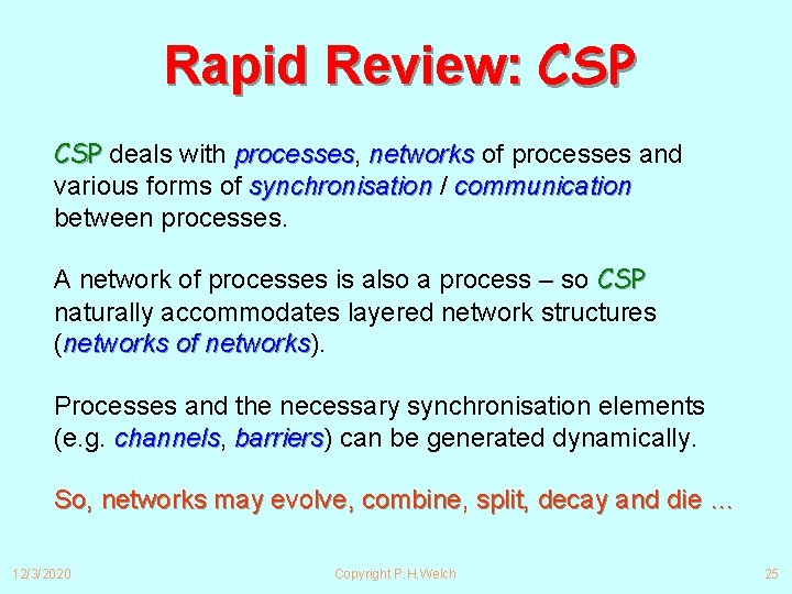 Rapid Review: CSP deals with processes, processes networks of processes and various forms of