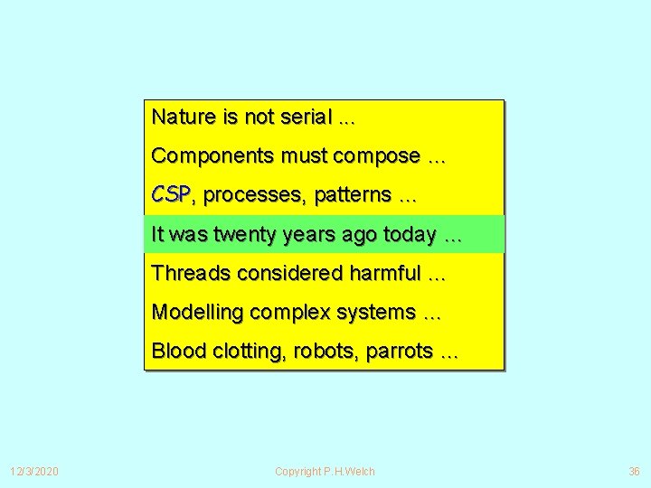 Nature is not serial. . . Components must compose … CSP, processes, patterns …
