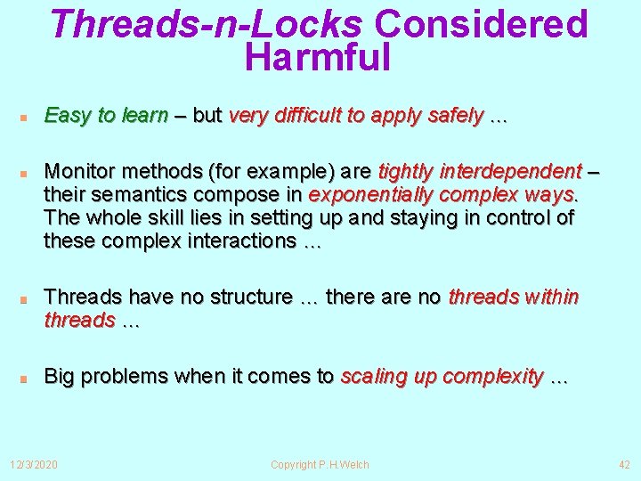 Threads-n-Locks Considered Harmful n n Easy to learn – but very difficult to apply