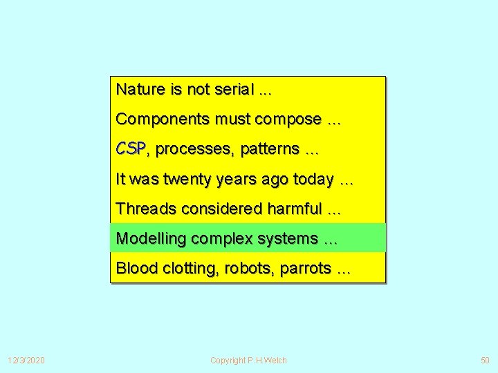 Nature is not serial. . . Components must compose … CSP, processes, patterns …